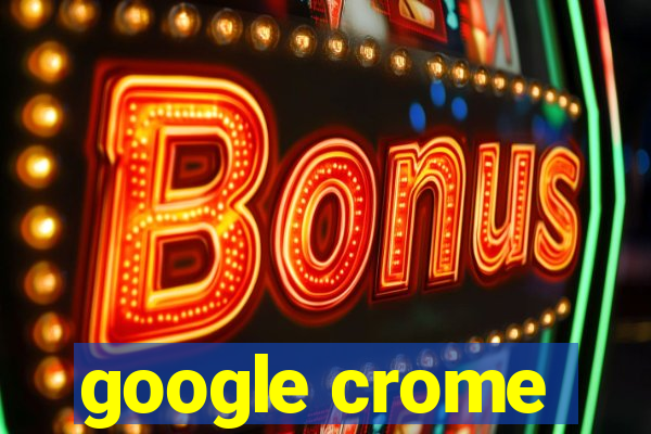 google crome